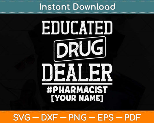 Educated Drug Dealer Funny Pharmacist Svg Png Dxf Digital Cutting File