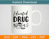 Educated Drug Dealer Nurse Life Svg Design Cricut Printable Cutting Files