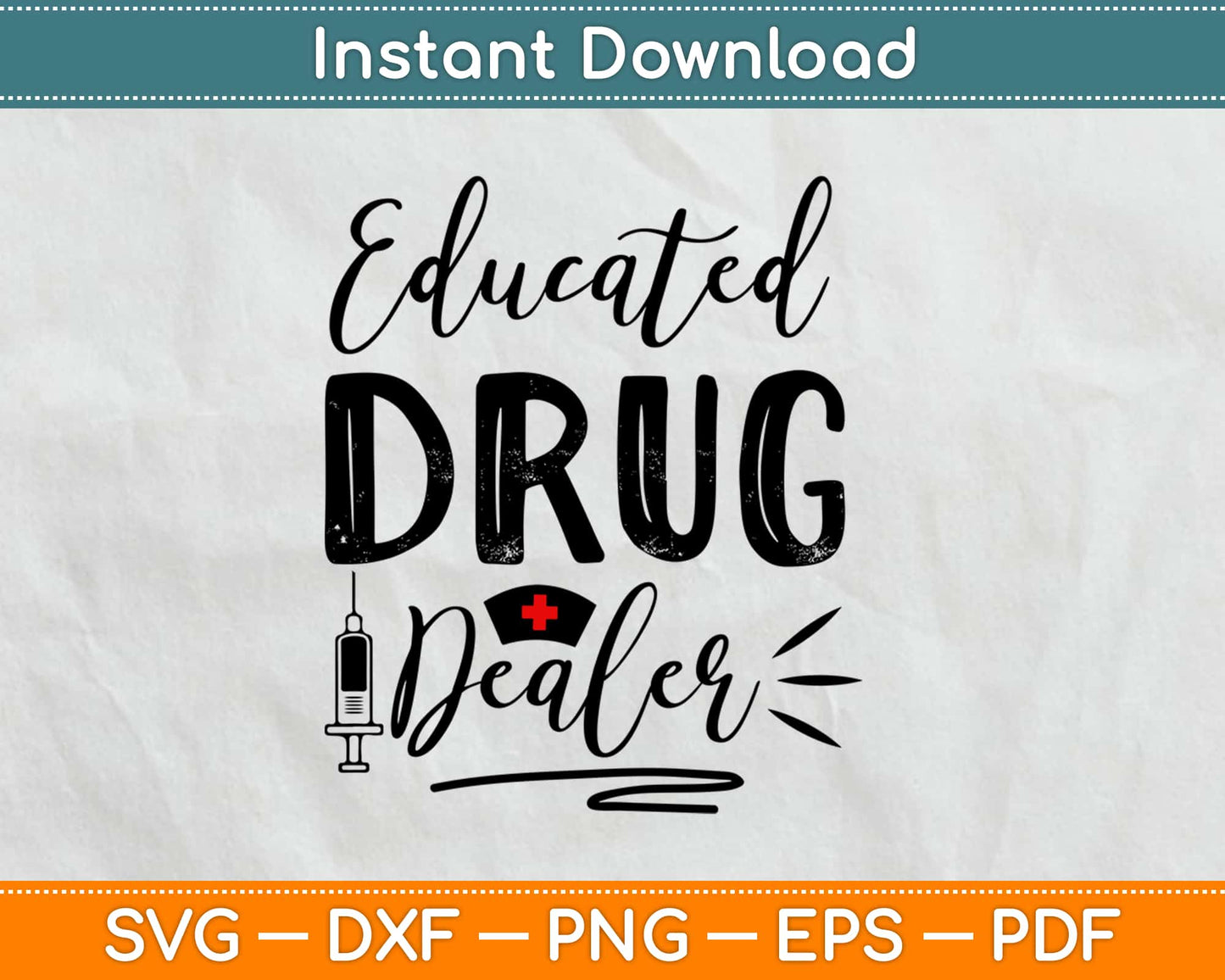 Educated Drug Dealer Nurse Life Svg Design Cricut Printable Cutting Files