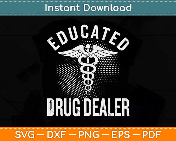 Educated Drug Dealer Pharmacist & Pharmacy Svg Png Dxf Digital Cutting File