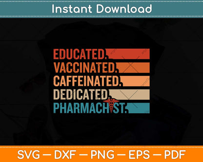 Educated Vaccinated Caffeinated Dedicated Pharmacist Svg Png Dxf Digital Cutting File