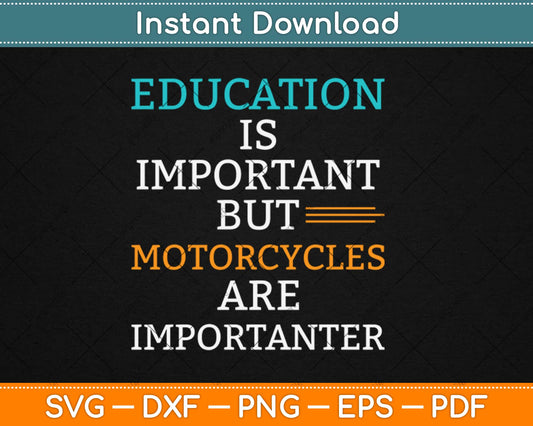 Education Is Important But Motorcycles Are Importanter Svg Design Cricut Cutting File