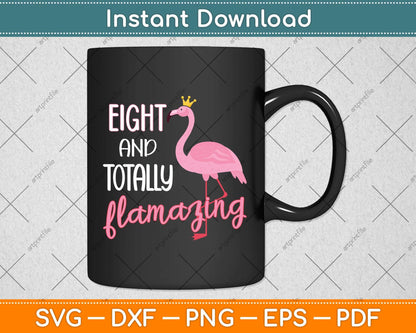Eight And Totally Flamazing Pink Flamingo Birthday Party Svg Png Dxf Digital Cutting File