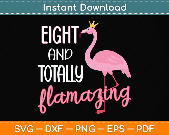 Eight And Totally Flamazing Pink Flamingo Birthday Party Svg Png Dxf Digital Cutting File
