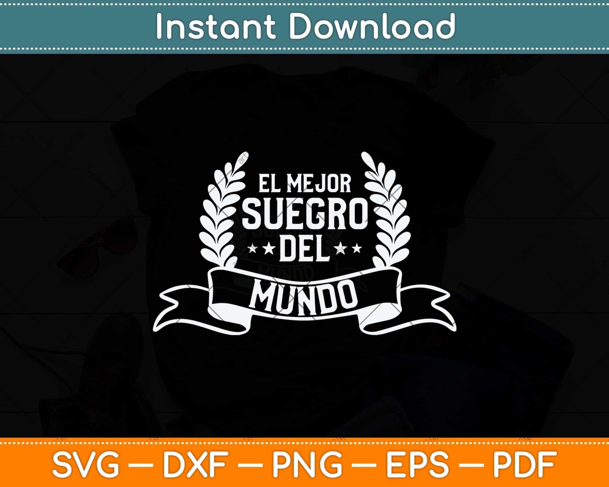 El Mejor Suegro Del Mundo Spanish Father In Law Svg Png Dxf Digital Cutting File