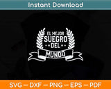 El Mejor Suegro Del Mundo Spanish Father In Law Svg Png Dxf Digital Cutting File