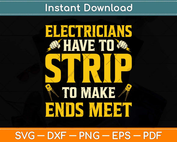 Electricians Have To Strip To Make Ends Meet Svg Png Dxf Digital Cutting File