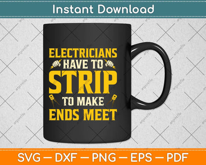 Electricians Have To Strip To Make Ends Meet Svg Png Dxf Digital Cutting File