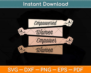 Empowered Women Empower Women Strong Women Svg Png Dxf Digital Cutting File