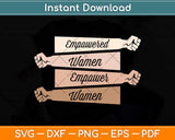 Empowered Women Empower Women Strong Women Svg Png Dxf Digital Cutting File