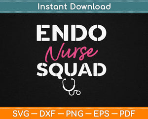 Endo Nurse Squad Svg Design Cricut Printable Cutting Files