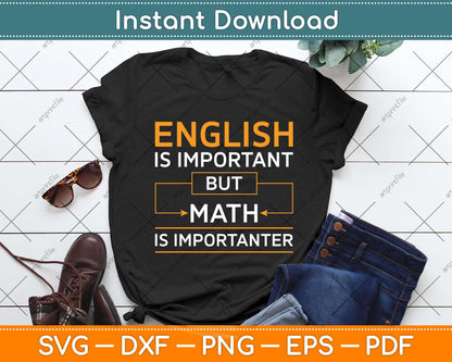 English Is Important But Math Is Importanter Funny Svg Png Dxf Digital Cutting File
