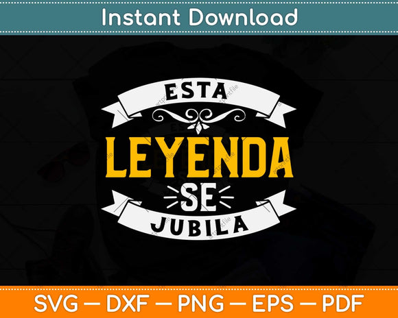 Esta Leyenda Se Jubila Svg Png Dxf Digital Cutting File