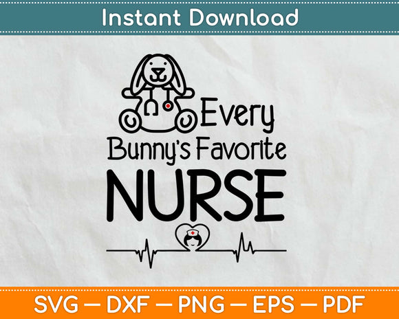 Every Bunny’s Favorite Nurse Svg Design Cricut Printable Cutting Files