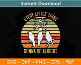 Every Little Thing Is Gonna Be Alright Bird Svg Png Dxf Digital Cutting File