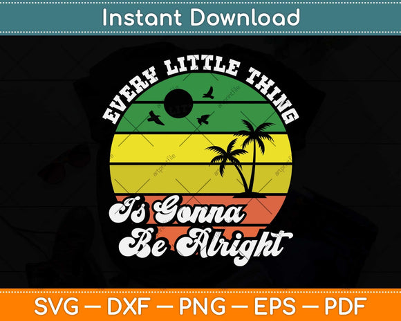 Every Little Thing Is Gonna Be Alright Jamaica Svg Png Dxf Digital Cutting File