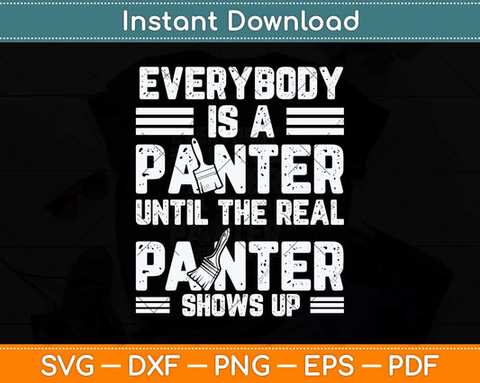 Everybody Is A Painter Until The Real Painter Father's Day Svg Png Dxf Cutting File