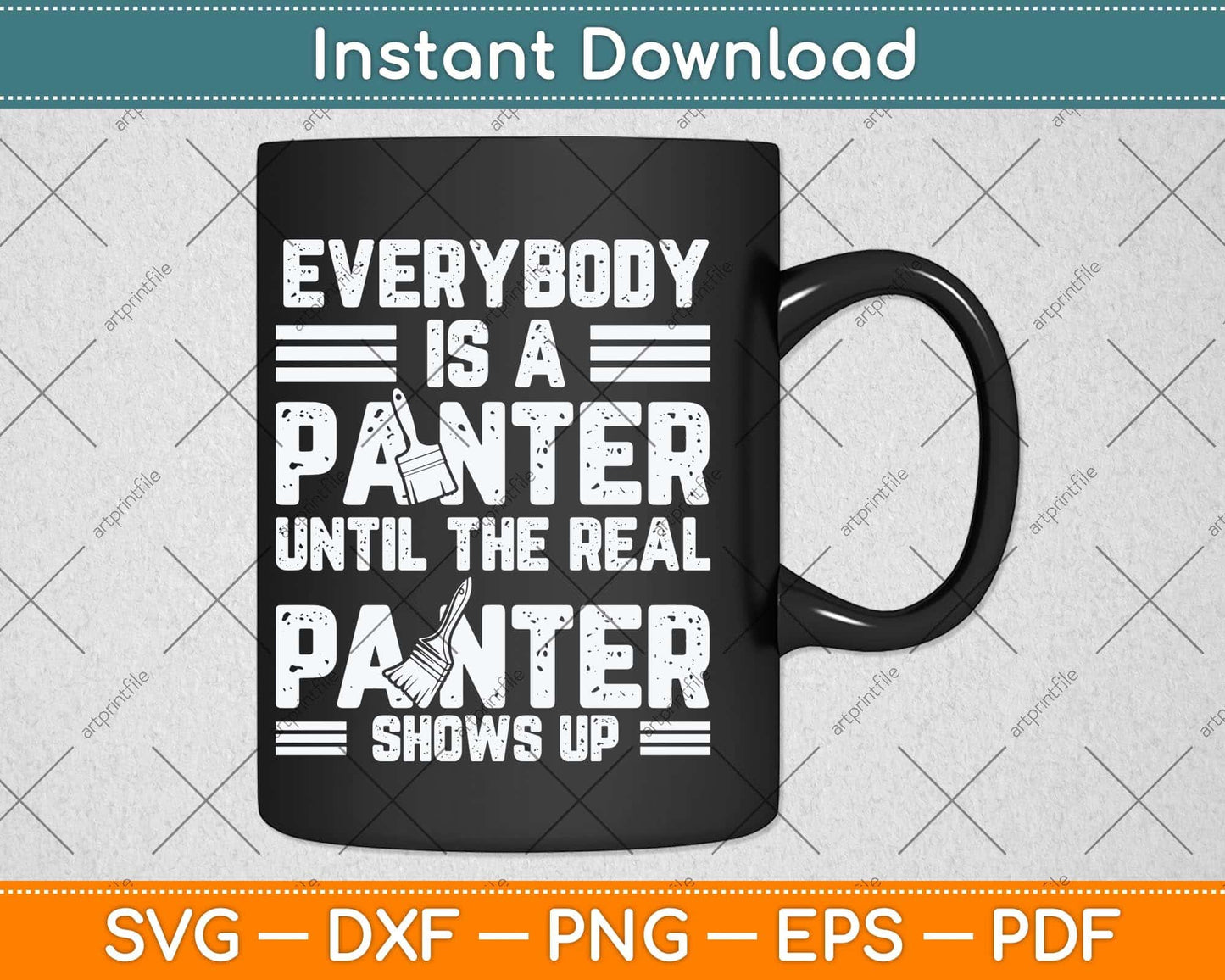 Everybody Is A Painter Until The Real Painter Father's Day Svg Png Dxf Cutting File