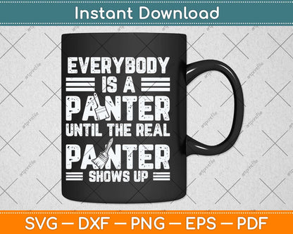 Everybody Is A Painter Until The Real Painter Father's Day Svg Png Dxf Cutting File