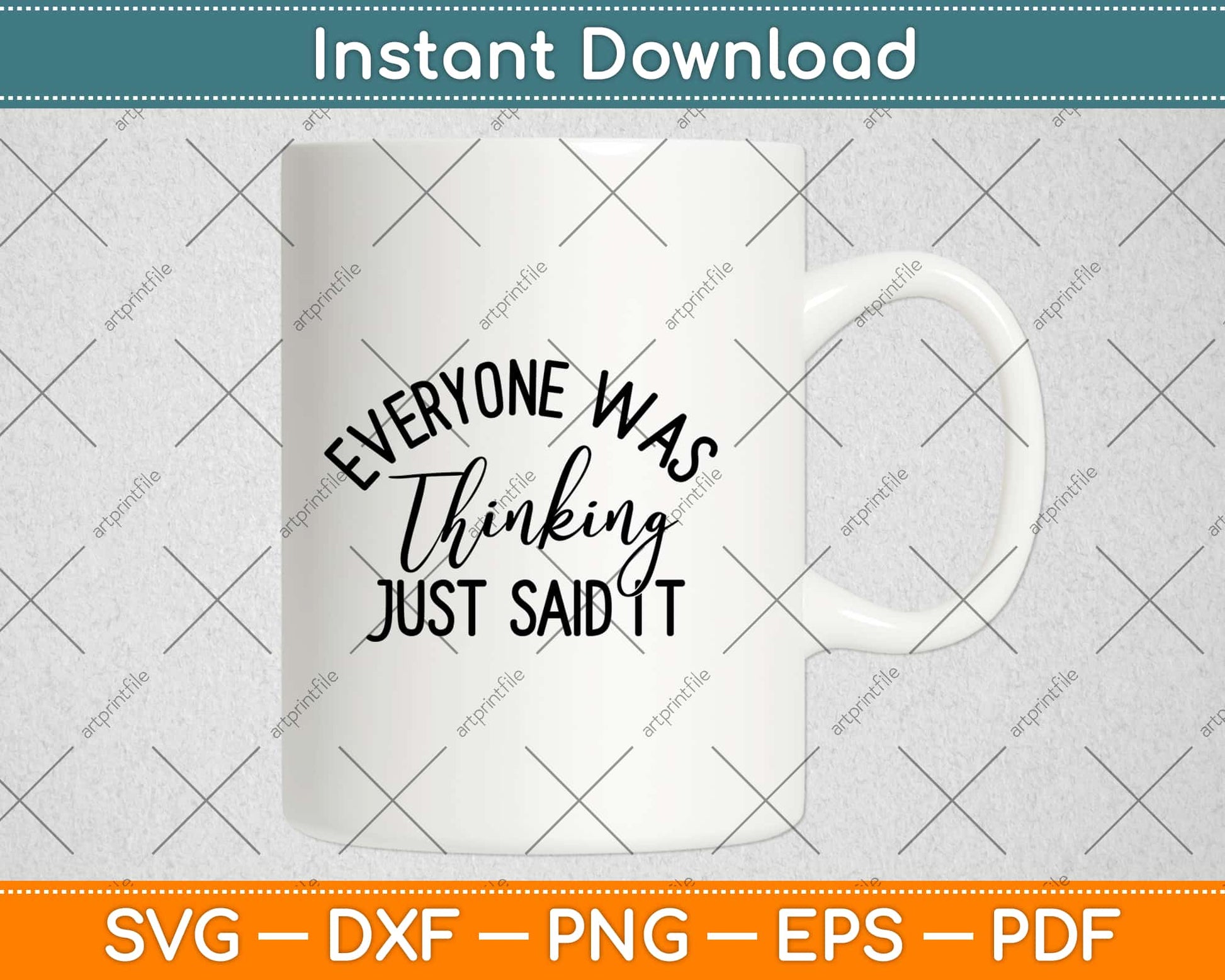 Everyone Was Thinking It I Just Said It Svg Design Cricut Printable Cutting Files