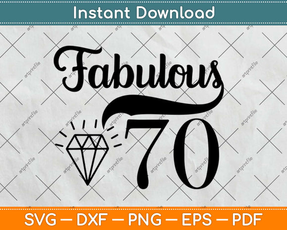 Fabulous 70 Gifts 70th Birthday Svg Design Cricut Printable Cutting Files