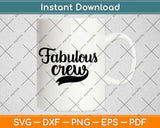 Fabulous Crew SVG Design Cricut Printable Cutting Files