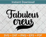 Fabulous Crew SVG Design Cricut Printable Cutting Files