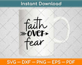 Faith Over Fear Christian Svg Design Cricut Printable Cutting Files