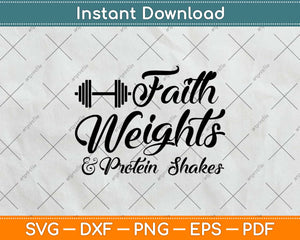 Faith Weights And Protein Shakes Svg Design Cricut Printable Cutting Files