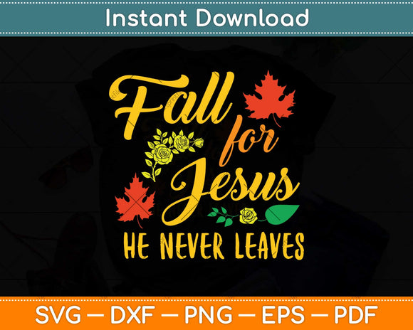 Fall For Jesus He Never Leaves Autumn Christian Prayers Svg Png Dxf Digital Cutting File