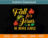 Fall For Jesus He Never Leaves Autumn Christian Prayers Svg Png Dxf Digital Cutting File