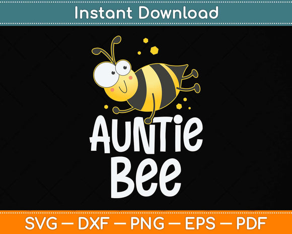 Family Bee Shirts Auntie Aunt Birthday First Bee Day Outfit Svg Png Dxf Cutting File
