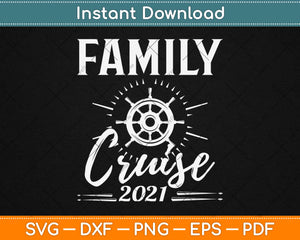 Family Cruise 2021 Svg Design Cricut Printable Cutting Files