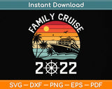 Family Cruise 2022 Cruise Family Matching Svg Png Dxf Digital Cutting File