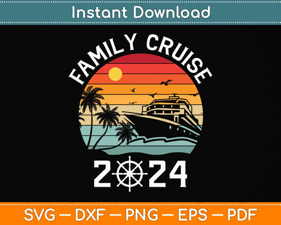 Family Cruise 2024 Cruise Family Matching Svg Png Dxf Digital Cutting File