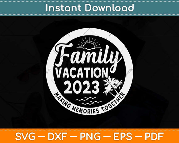 Family Trip Summer Vacation Beach 2023 Vintage Lover Svg Png Dxf Digital Cutting File