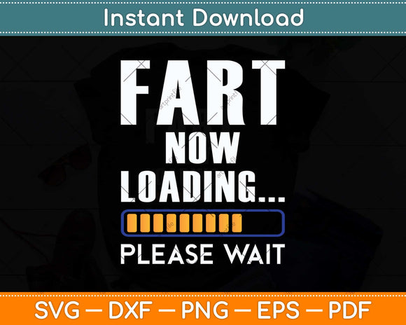 Fart Now Loading Funny Dad Joke Svg Png Dxf Digital Cutting File