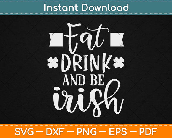 Fat Drink And Be Irish Svg Design Cricut Printable Cutting Files
