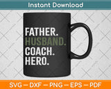 Father Husband Coach Hero Father's Day Svg Design Cricut Printable Cutting Files