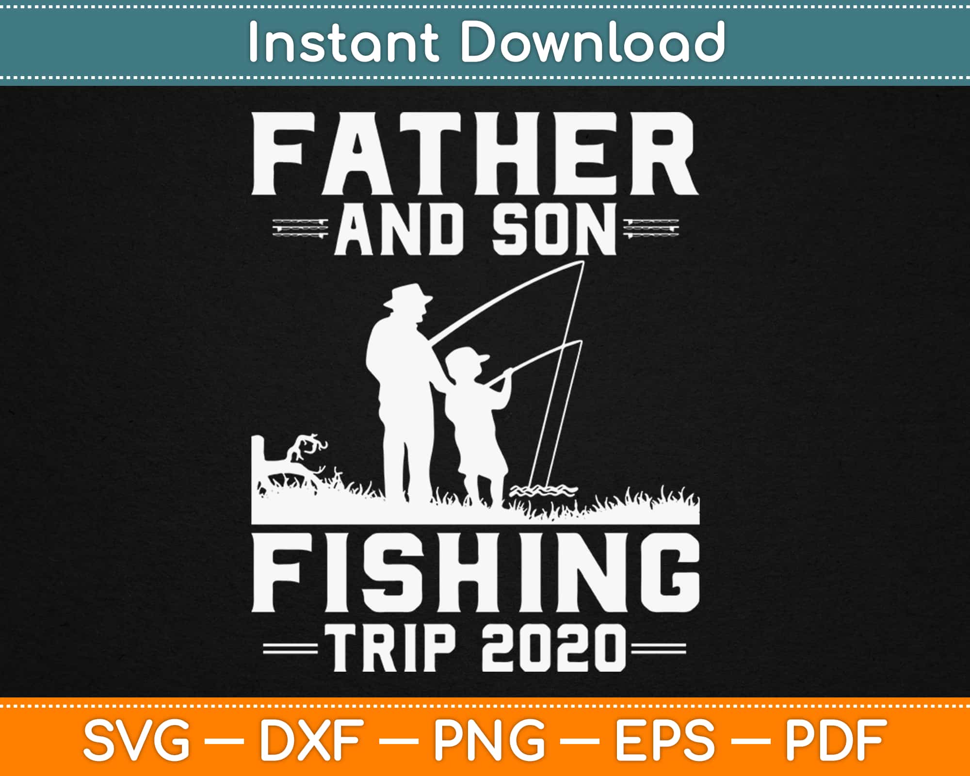 Father & Son Fishing Trip 2020 Svg Digital Download – artprintfile