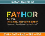 Fathor Noun Like A Dad Just Way Mightier Svg Design Cricut Printable Cutting Files