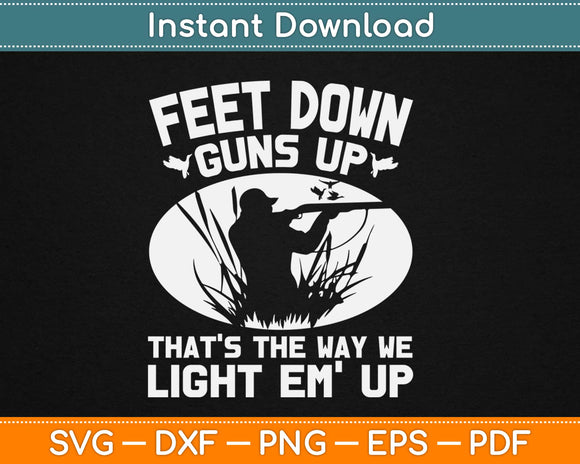 Feet Down Guns Up That’s The Way We Light Em’ Up Svg Design Cricut Cutting Files