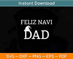 Feliz Navi Dad Funny Distressed Fathers Day Svg Png Dxf Digital Cutting File