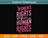 Feminist Women's Rights Are Human Rights Svg Png Dxf Digital Cutting File