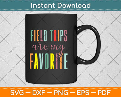 Field Trips Are My Favorite School Field Trip Svg Png Dxf Digital Cutting File