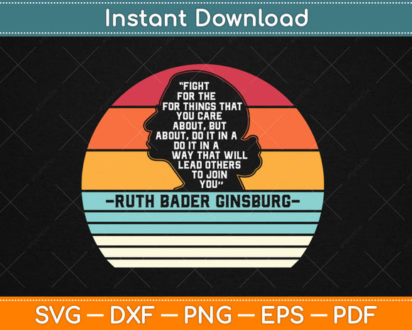 Fight For The Things You Care About Notorious RBG Svg Design Cricut Cut Files