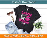 Fight Like a Girl Cancer Messed with The Wrong Chick Svg Design Cutting Files