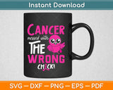 Fight Like a Girl Cancer Messed with The Wrong Chick Svg Design Cutting Files