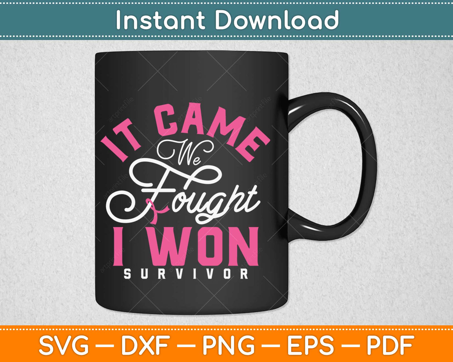 Fight Like a Girl It Came We Fought I Won Survivor Svg Design Cricut Cutting Files