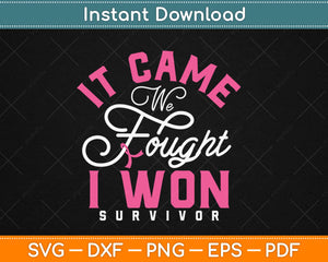 Fight Like a Girl It Came We Fought I Won Survivor Svg Design Cricut Cutting Files